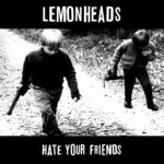 cover: The Lemonheads - Hate Your Friends (Explicit Deluxe)