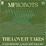 cover: Mf Robots - The Love It Takes (Atjazz Remix & Atjazz Galaxy Aart Dub)