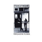 cover: The Jazz Butcher - Fishcotheque