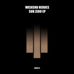 cover: Weekend Heroes - Sub Zero EP