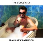 cover: The Dolce Vita - Brand New Bathroom (Explicit)