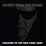 cover: Rocket From The Tombs - Welcome To The New Dark Ages