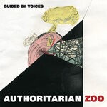 cover: Guided By Voices - Authoritarian Zoo