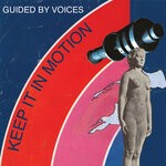 cover: Guided By Voices - Keep It In Motion