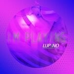 cover: Lup Ino - I'm Playing