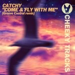 cover: Catchy - Come & Fly With Me (Groove Control Remix)