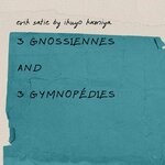 cover: Erik Satie|Ikuyo Kamiya - 3 Gnossiennes And 3 Gymnopedies