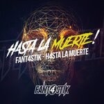 cover: Fant4stik - H4sta La Muerte