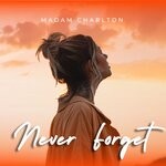 cover: Madam Charlton - Never Forget