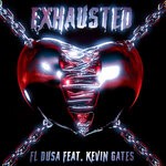 cover: Fl Dusa|Kevin Gates - Exhausted (Explicit)