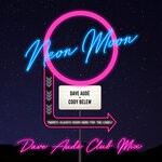 cover: Cody Belew|DAVE AUDE - Neon Moon (Club Remix)