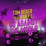 cover: Tom Boxer|Baby L - Us Against The World