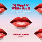 cover: Chilani|Dj Pippi|Willie Graff - Follow Your Dreams (Anders Ponsaing Remix)