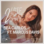 cover: Bea Carlos|Marcus Davis - 2 Late 2 Soon (Explicit)