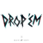 cover: Quix|Sofi - DROP 'EM