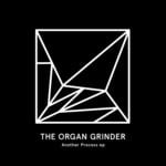 cover: The Organ Grinder - Another Process