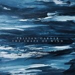 cover: Tristan Garner - The Shape Of Wind