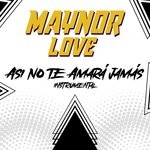 cover: Maynor Love - Asi No Te Amara Jamas (Instrumental)