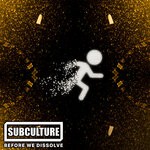 cover: Subculture - Before We Dissolve