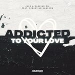 cover: Darking On|Jukx|Sebastian Hansson - Addicted To Your Love