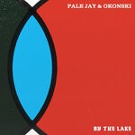 cover: Pale Jay|Okonski - By The Lake / Runner Up