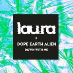 cover: Dope Earth Alien|Lau.ra - Down With Me (Club Mix)