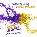 cover: Kjersti Long|Ryan Follese - IDC (Ask Me If I Care)