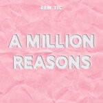 cover: Rem Tic - A Million Reasons