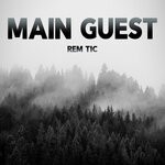 cover: Rem Tic - Main Guest