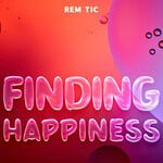 cover: Rem Tic - Finding Happiness