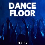 cover: Rem Tic - Dance Floor