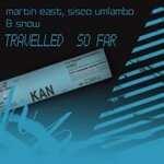 cover: Sisco Umlambo|Snow|Martin East - Travelled Far