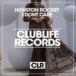 cover: Houston Rocket - I Dont Care (Original Mix)