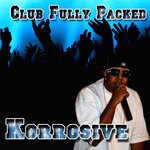 cover: Korrosive - Club Fully Packed (Explicit)