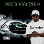 cover: Korrosive - Don't Get Mad