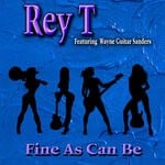 cover: Rey T - Fine As Can Be