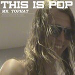 cover: Mr. Tophat - This Is Pop (Original Version)