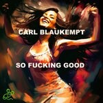 cover: Carl Blaukempt - So Fucking Good