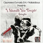 cover: Natesidious - I Should Die Tonight