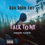 cover: Neph Xotic - Talk To Me (Explicit OFFICIAL AUDIO)