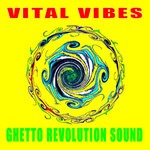 cover: Ghetto Revolution Sound - Vital Vibes