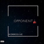 cover: Korrosive - Opponent (Explicit)