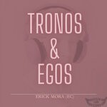 cover: Erick Mora (ec) - Tronos & Egos