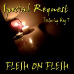 cover: Rey T.|Special Request - Flesh On Flesh