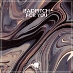 cover: Badpitch - For You