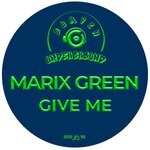 cover: Marix Green - Give Me