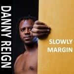 cover: Danny Reign - Slowly Margin