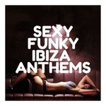 cover: Various - Sexy Funky Ibiza Anthems