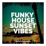 cover: Various - Funky House Sunset Vibes