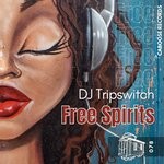 cover: Dj Tripswitch - Free Spirits